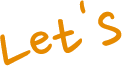 Let's